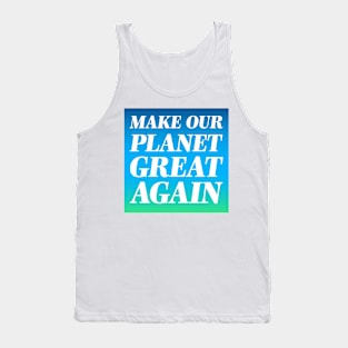 Make Our Palnet Great Again Tank Top